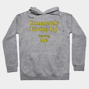 Completely Giving Up (Starring Me) Hoodie